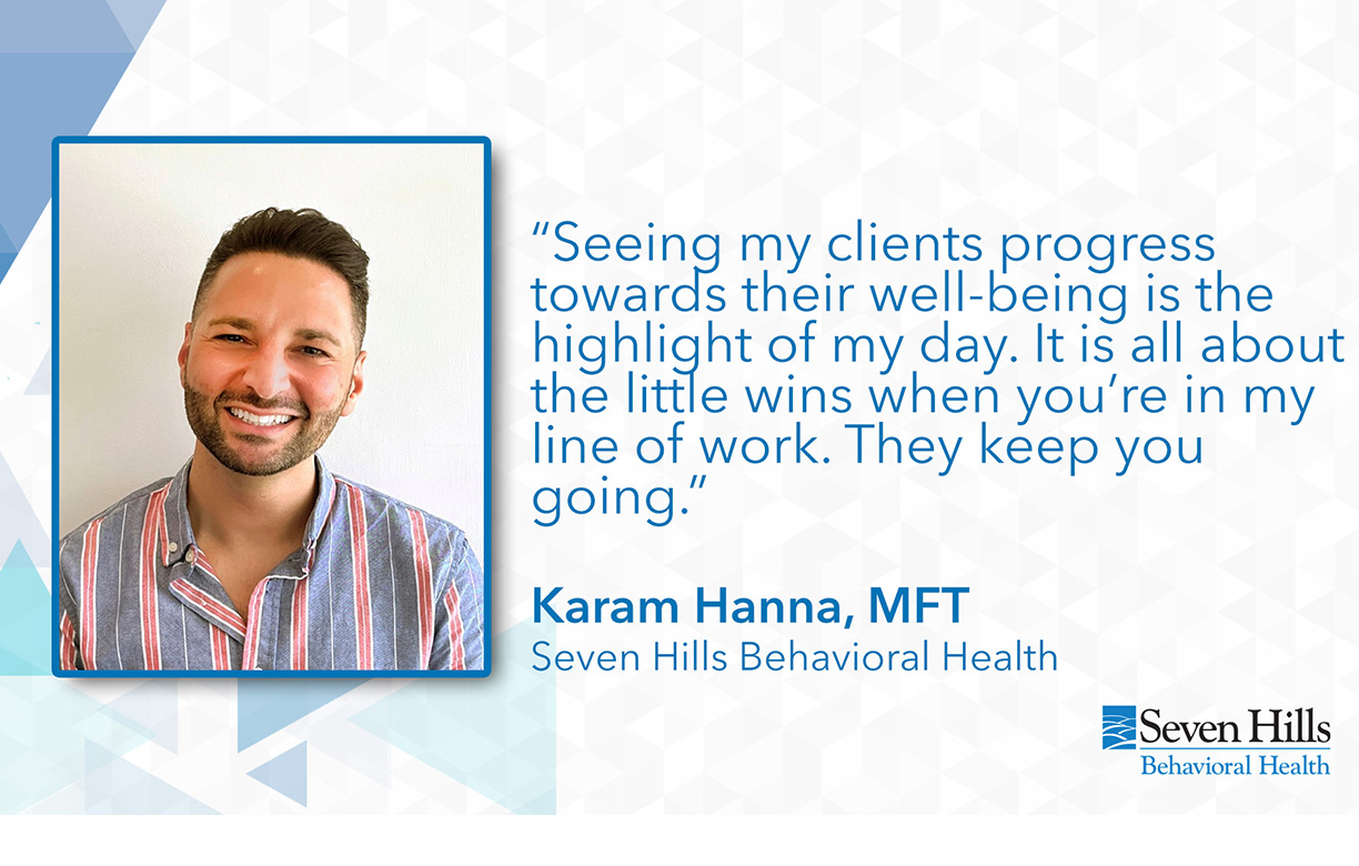 An Interview with Karam Hanna, MFT, Seven Hills Behavioral Health