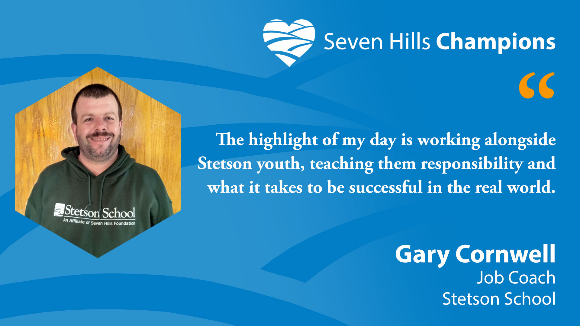 Introducing this Week's Seven Hills Champion, Gary Cornwell, Job Coach, Stetson School