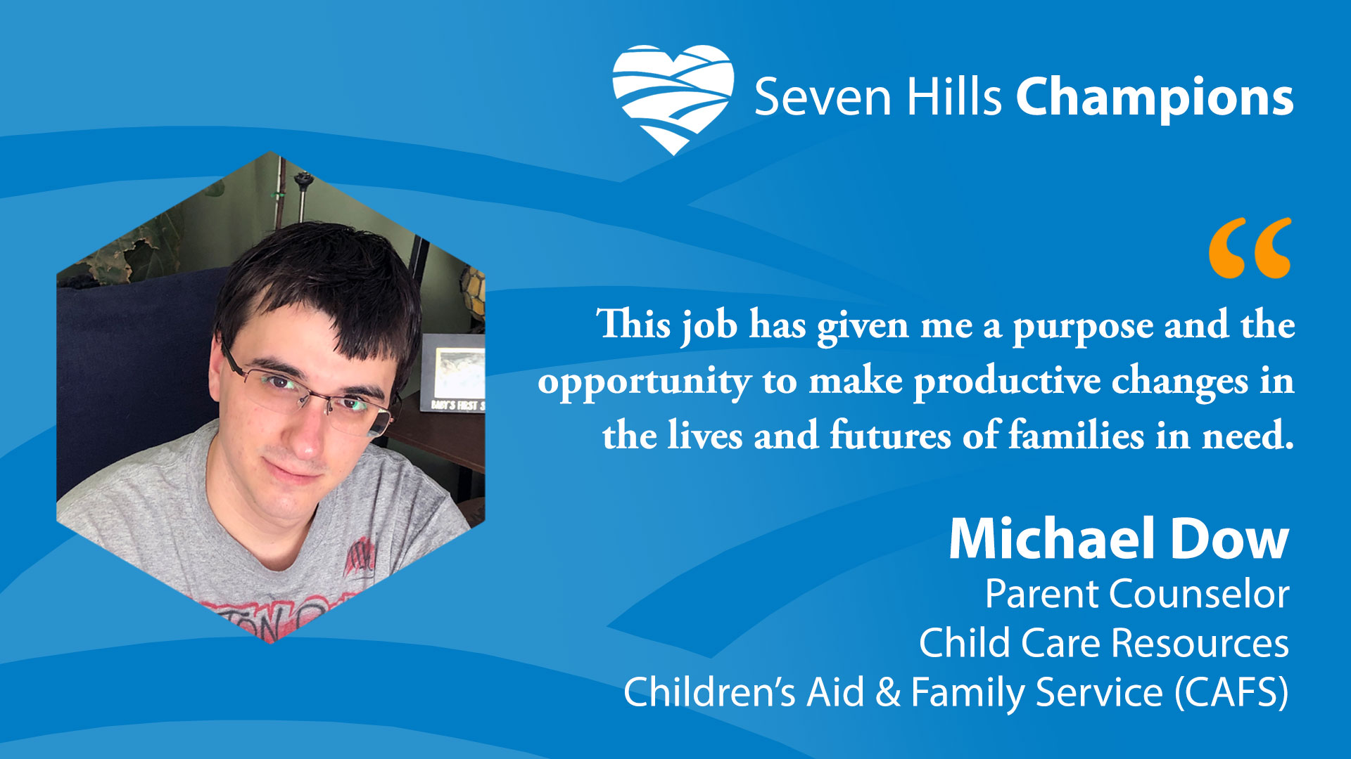 Introducing this Week's Seven Hills Champion: Michael Dow, Parent Counselor, Child Care Resources
