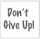 Don't give up