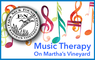 Farm Neck Foundation Supports Vineyard Music Therapy Program