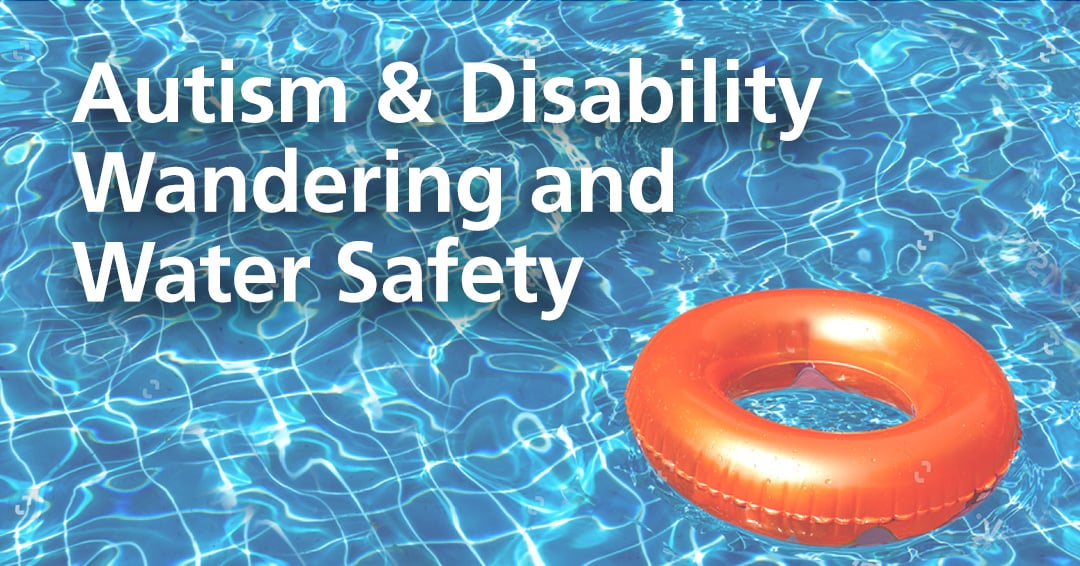 Autism & Disability - Wandering and Water Safety